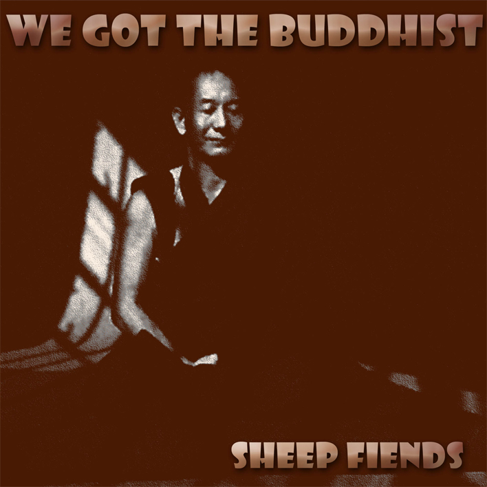 Sheep Fiends - We Got the Buddhist cover art